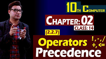 (2.2.7) Operators Precedence | 10th Computer | Chapter 02 | Class 14 | Syed Bakht