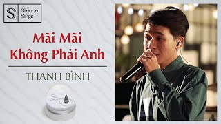 MÃI MÃI KHÔNG PHẢI ANH - Thanh Bình (Silence Sings) - Silent Night