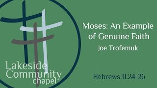 Moses: An Example of Genuine Faith - Joe Trofemuk