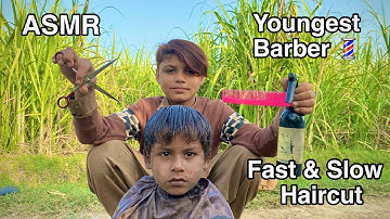 ASMR youngest Barber 💈 In the world  🌍 Fast and Slow Haircut 💇 