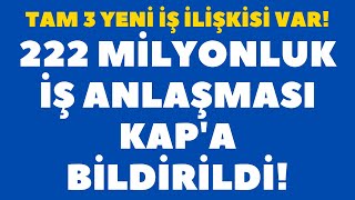 222 Milyonluk İş Anlaşması Kap'a Bildirildi! Tam 3 Yeni İş İlişkisi Var!
