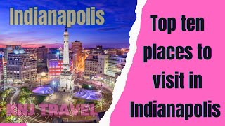 "Unveiling Indianapolis: Discover the Top 10 Must-Visit Places in the Heart of Indiana!"