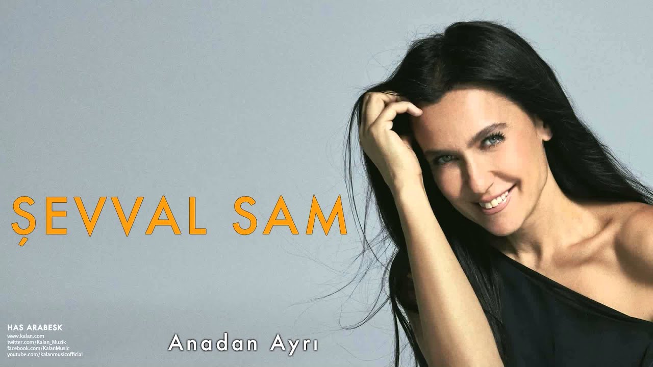 Şevval Sam - Anadan Ayrı [ Has Arabesk © 2010 Kalan Müzik ]