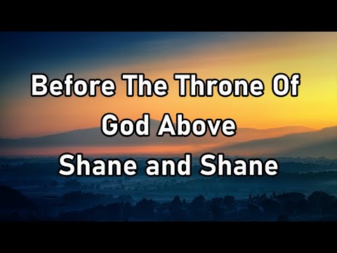 Shane And Shane - Before The Throne Of God Above Lyrics