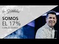 Somos el 17% - Carlos Olmos - 30 Agosto 2017