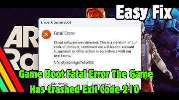 Fix ARC Raiders Playtest Embark Game Boot Fatal Error The Game Has Crashed Exit Code 210