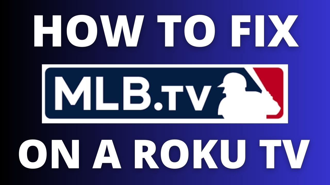 How to Fix MLB on a Roku TV