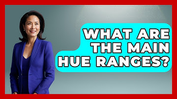 What Are The Main Hue Ranges? - Graphic Design Nerd