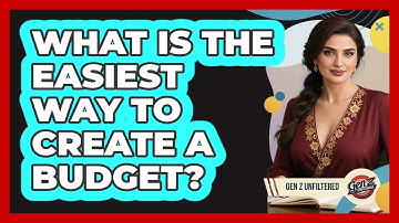 What Is The Easiest Way To Create A Budget? - Gen Z Unfiltered