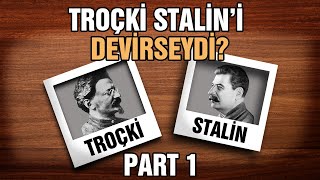Troçki İktidarı Ele Geçirseydi? - Part 1 Ne Olurdu?