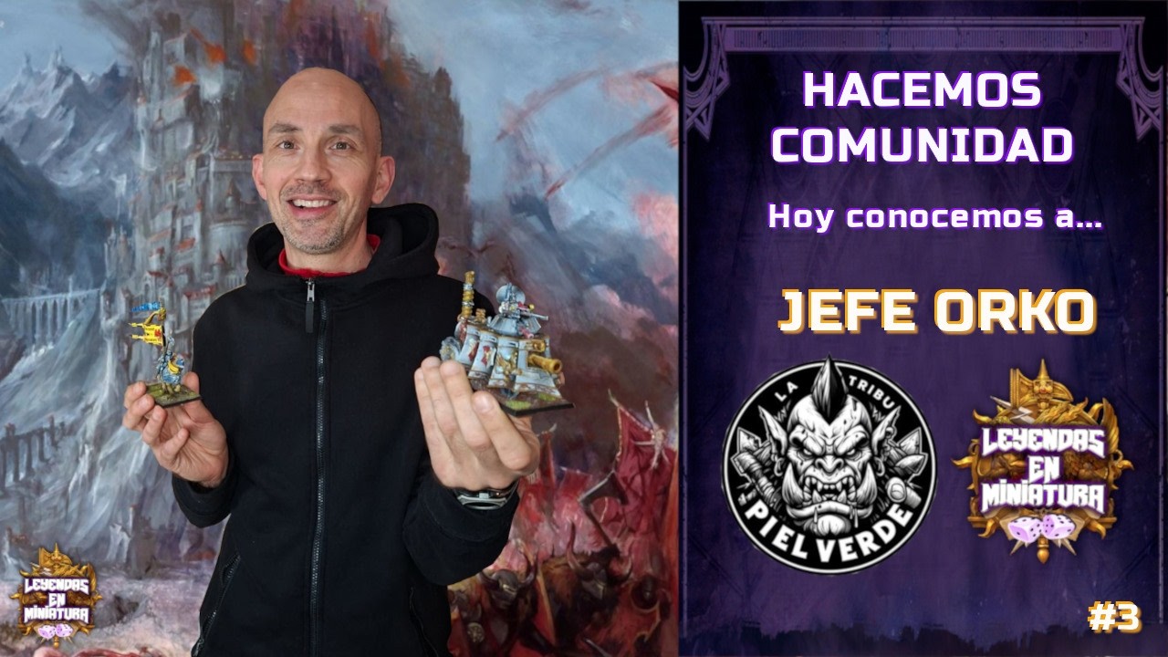 Hacemos Comunidad: Conociendo a...#3 JEFE ORKO (La Tribu Pielverde/Leyendas en Miniatura)