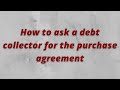 How to ask a debt collector for the purchase agreement