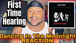 FIRST TIME HEARING : Thin Lizzy - Dancing In The Moonlight 