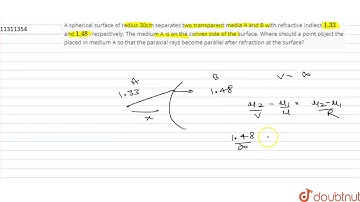 A spherical surface of radius 30cm separates two transparent media A  and B with refractive