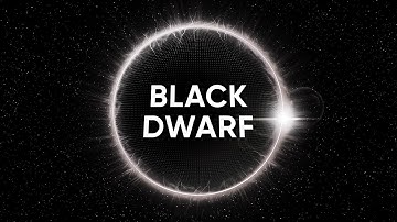 A BLACK DWARF, THE LAST STAR IN THE UNIVERSE