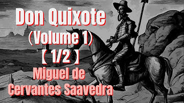 Don Quixote Volume 1【1/2】, by Miguel de Cervantes Saavedra｜Full audiobook｜English｜Novel｜