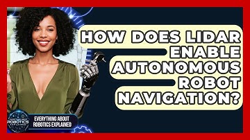 How Does Lidar Enable Autonomous Robot Navigation? - Everything About Robotics Explained