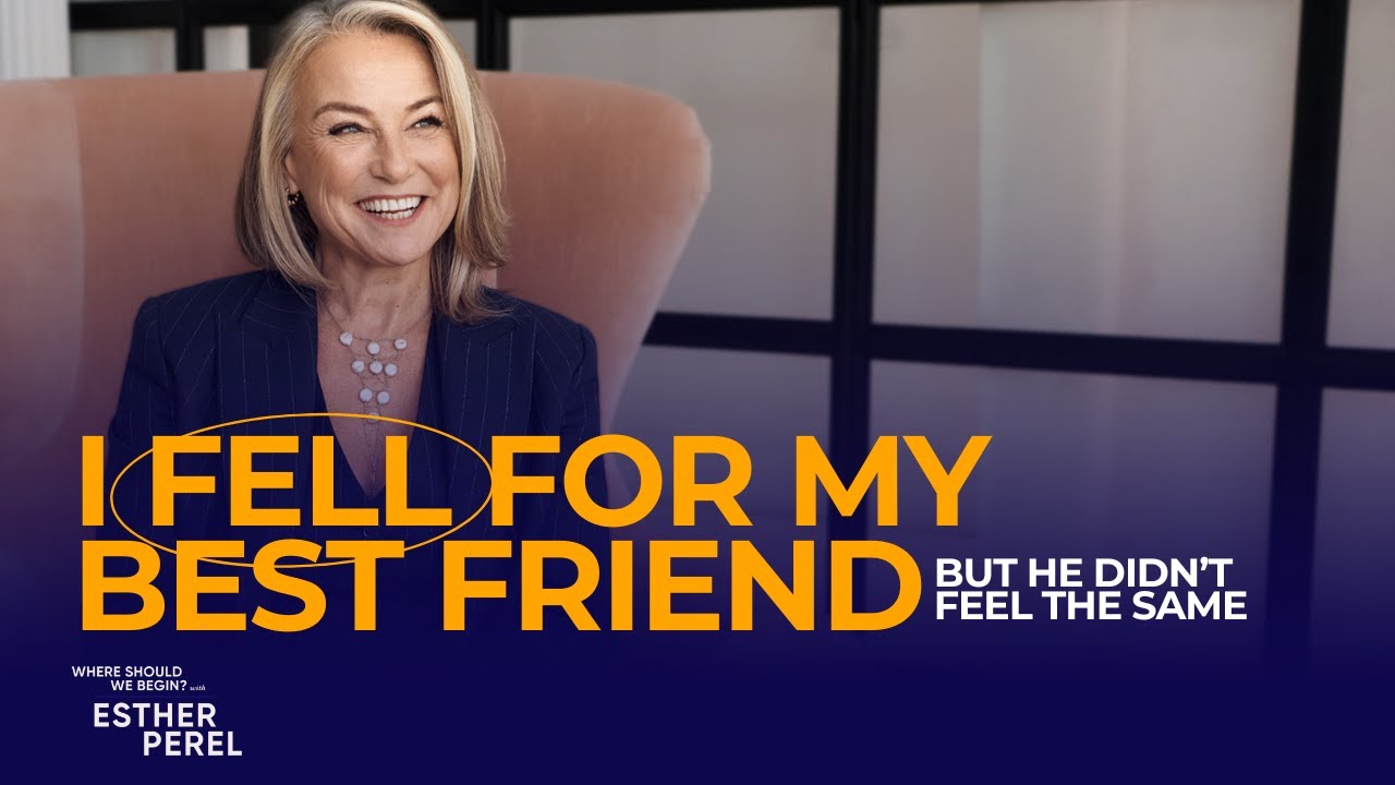I Fell for My Best Friend, But He Didn't Feel the Same | Where Should We Begin? with Esther Perel
