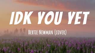 Alexander 23 - IDK You Yet | Lyric Video (Bertie Newman Cover) chords