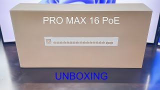PRO MAX 16 PoE - Unboxing