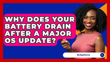 Why Does Your Battery Drain After A Major OS Update? - Be App Savvy