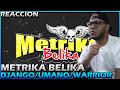 [REACCION] Metrika Belika It&#39;s Back D&#39;jango / Umano / Warrior (Vídeo Lirics)