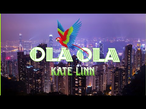 Kate Linn - Ola ola (Lyrics)