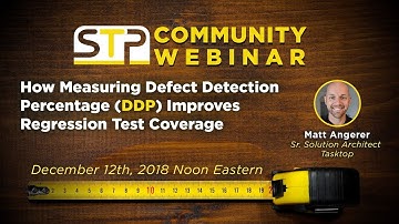 How Measuring Defect Detection Percentage (DDP) Improves Regression Test Coverage - Matt Angerer