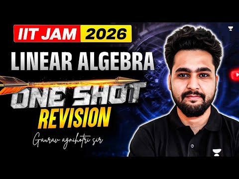 Linear Algebra One Shot Revision | Iit Jam Mathematics Feb 2026 | Iit Jam 2026 Exam | Gaurav Sir