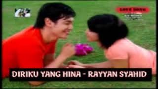 Diriku yang Hina - Rayyan Syahid - Romeo Cia [ Full Version ]