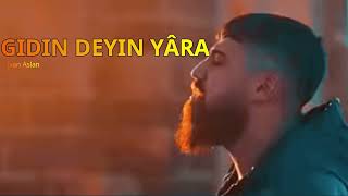 Ivan Aslan - Gidin Deyin Yâra (Official) Resimi