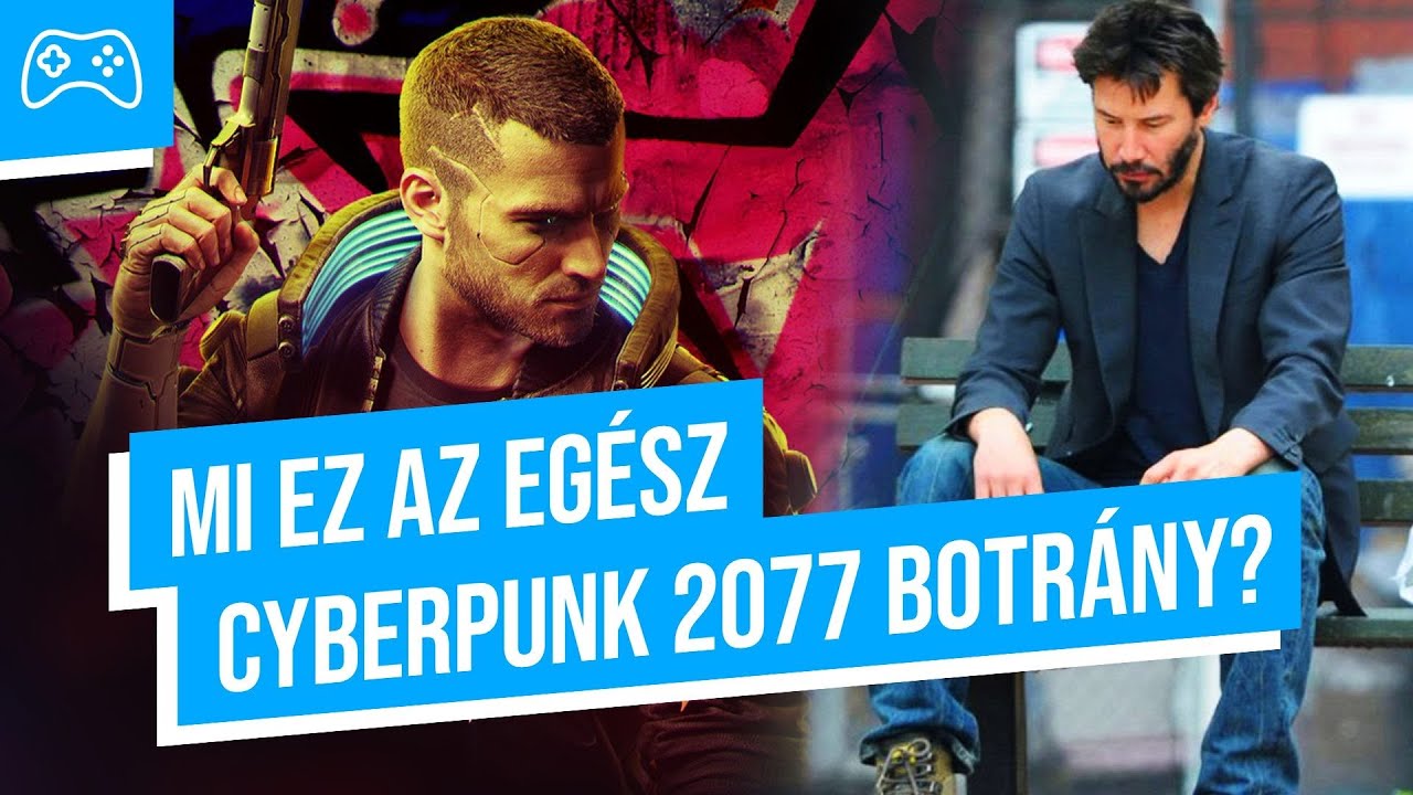 Mi ez az egész Cyberpunk 2077 botrány? ? GameStar