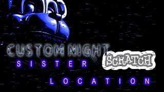Five Nights At Freddys Sister Location Custom Night Scratch Edition