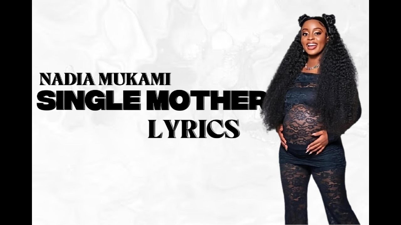 Nadia Mukami - SINGLE MOTHER ( Official Lyric Video) Nadia Mukami - SINGLE MOTHER ( Official Lyric Video)