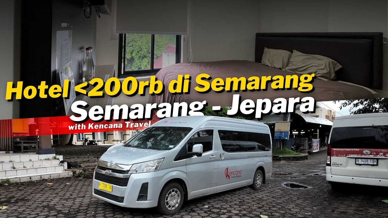 Hotel 100ribu-an Deket Simpang Lima ‼️ Trip Semarang - Jepara dengan Kencana Travel 🚙