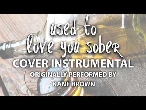 Used To Love You Sober (Cover Instrumental) [In The Style Of Kane Brown]