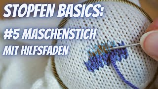 Stopftechniken: #5 Maschenstich mit Hilfsfaden