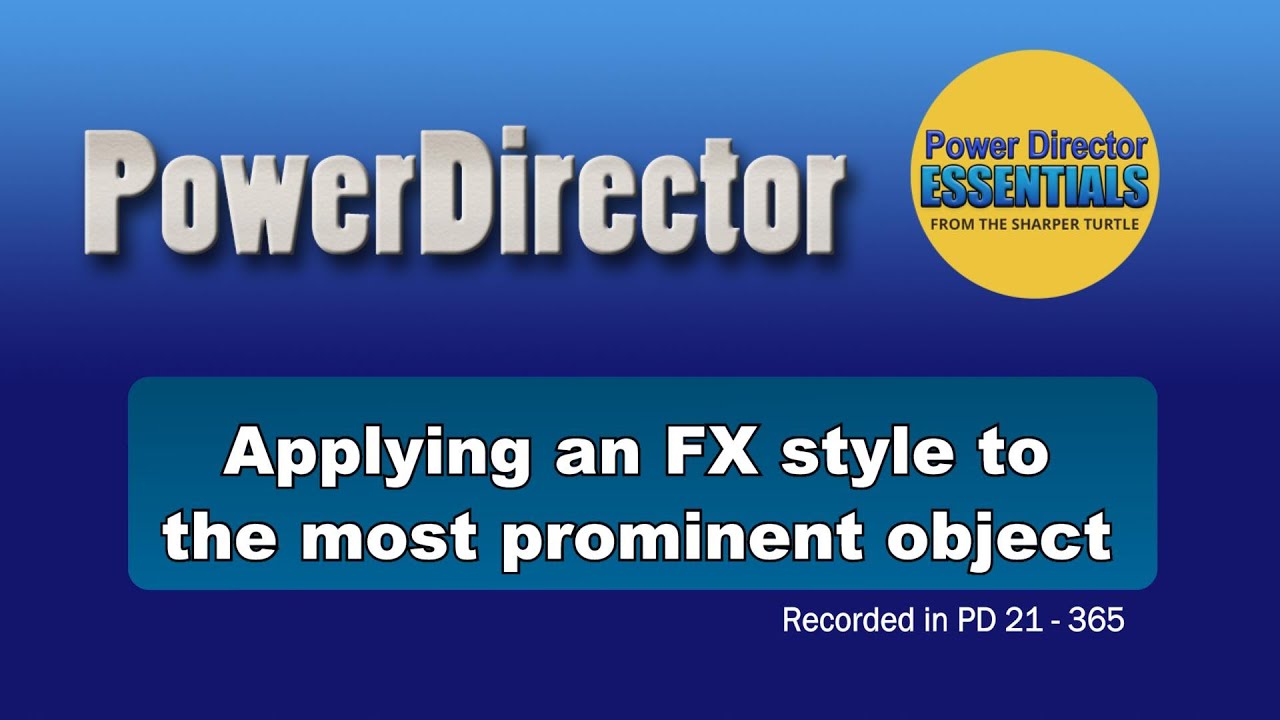 PowerDirector - Masking a FX Style by selecting the most prominent object