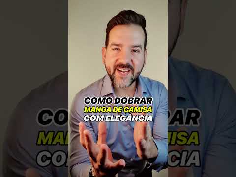 Vídeo: 4 maneiras de arregaçar as mangas de camisa