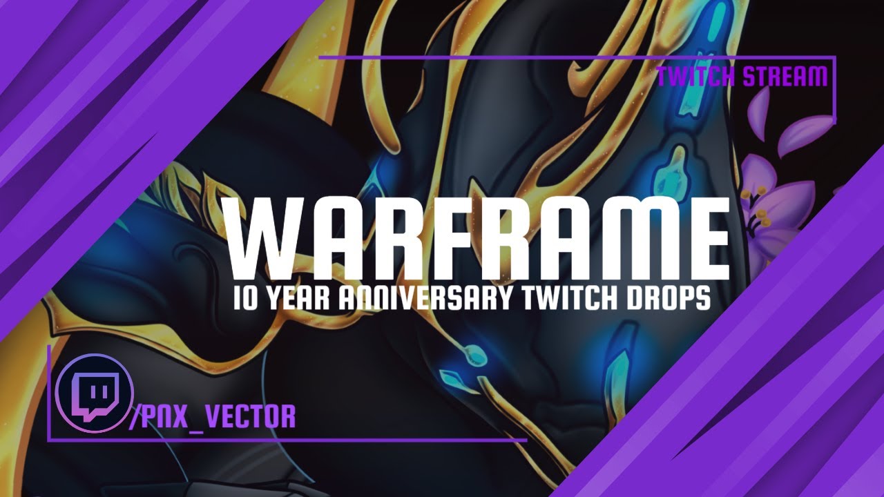 Warframe 10 Year Anniversary Twitch Drops Campaign - The Lodgge