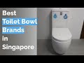 🌵 12 Best Toilet Bowl Brands in Singapore