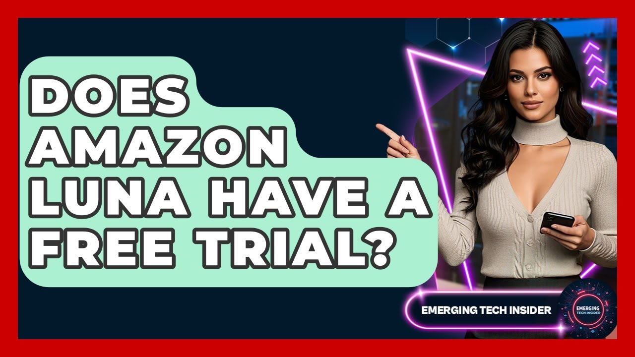 Does Amazon Luna Have A Free Trial? - Emerging Tech Insider