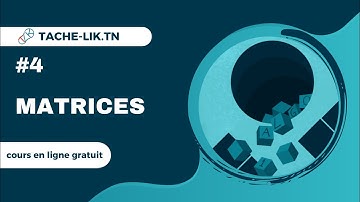 Vecteurs et Matrices en Algorithmes - Partie 4: Tableaux multidimensionnels (Matrices)| Tache-Lik.tn