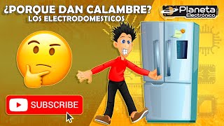 Lo que nunca te contarán sobre los electrodomésticos  ¿Porqué dan calambre?