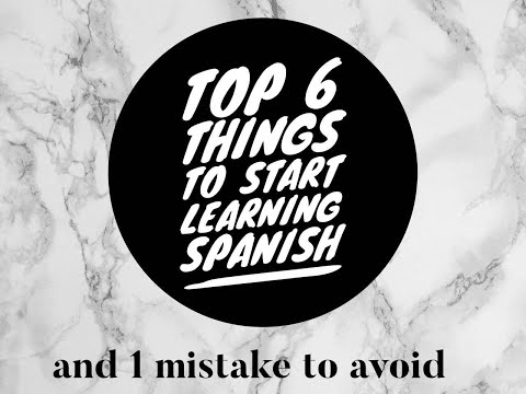 Top 6 things to start learning Spanish (and 1 mistake to avoid)