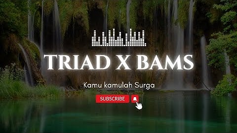 TRIAD X BAMS KAMU KAMULAH SURGA LIRIK VIDEO