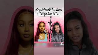 Crystal Goes Off And WantsTo Fight Jazz Ex Tae 👊🏽🆚❤️‍🔥