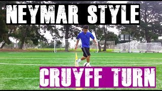 Learn How to do a Cruyff Turn like Neymar! | Soccer Tutorial