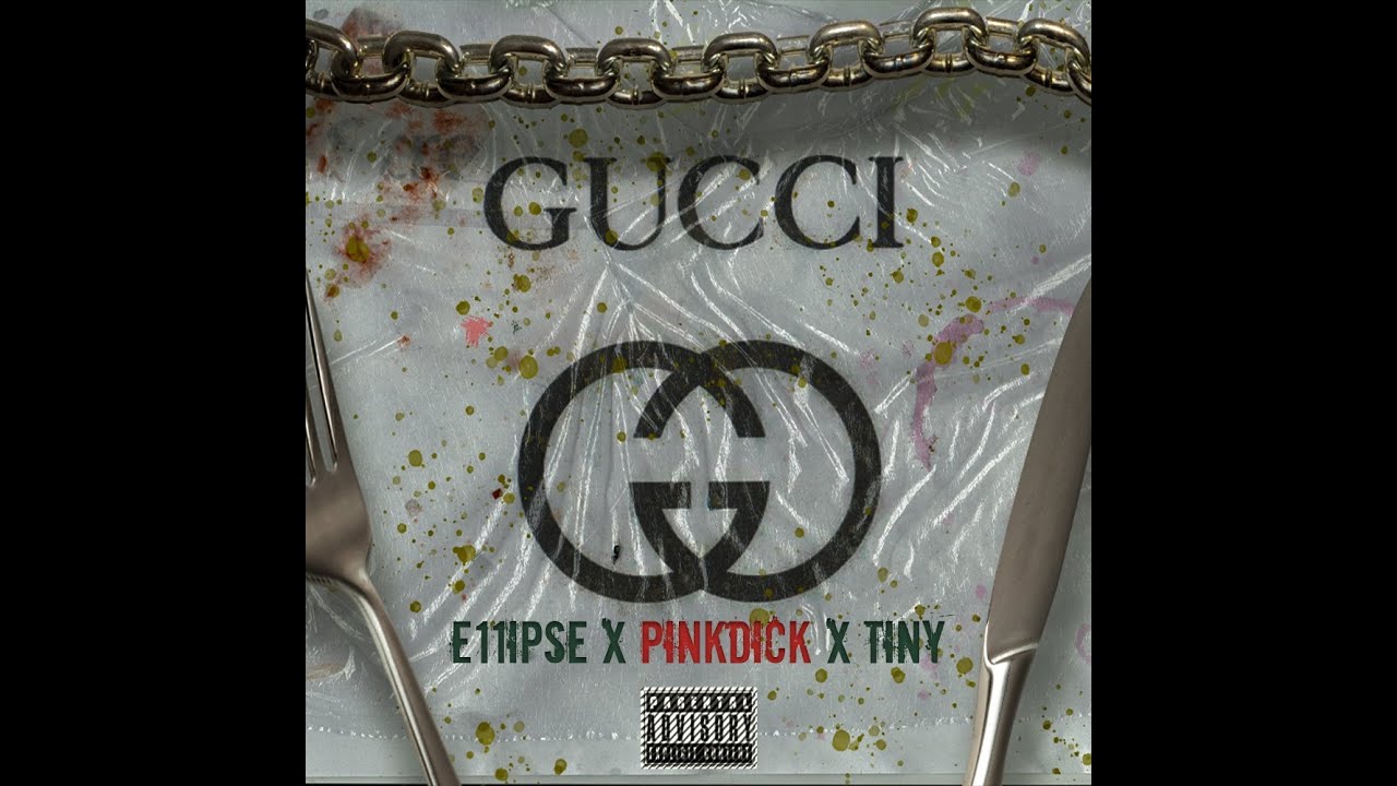 e11ipse x PINKDICK x TINY - Gucci (Tiny prod.) 2020