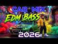 🚗🔥 CAR MIX BASS DJ EDM 2026 | Best Driving Music 🔊🎧